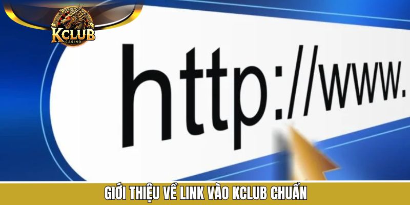 Link vào trang chủ KClub là gì?