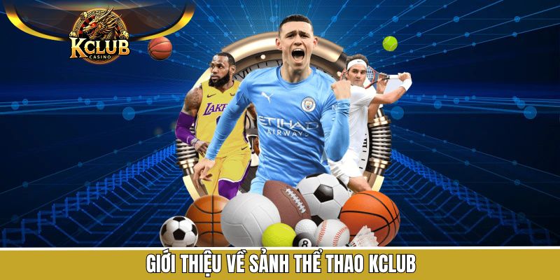 Tổng quan thông tin chung về thể thao KClub