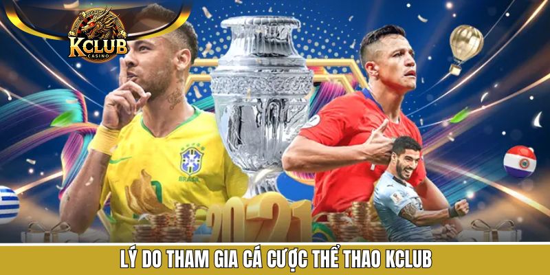 Lý do vì sao nên lựa chọn cá cược thể thao KClub