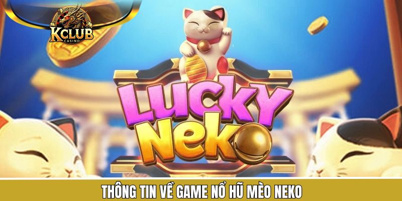 Khám phá chi tiết về nổ hũ mèo Neko